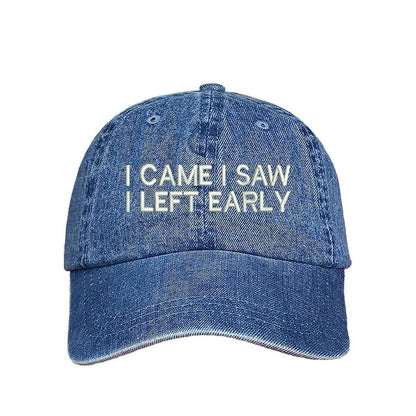 Light denim baseball hat with I Came I Saw I Left Early embroidered in white - DSY Lifestyle