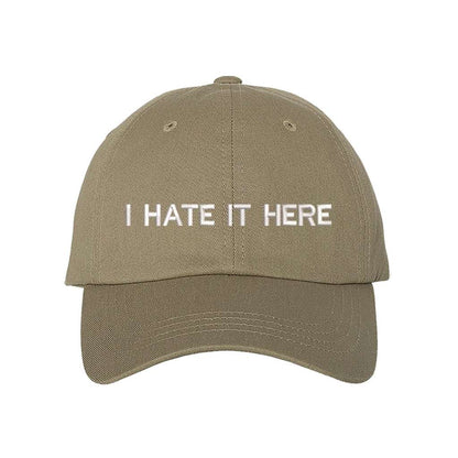 Embroidered I Hate it Here on khaki baseball hat - DSY Lifestyle