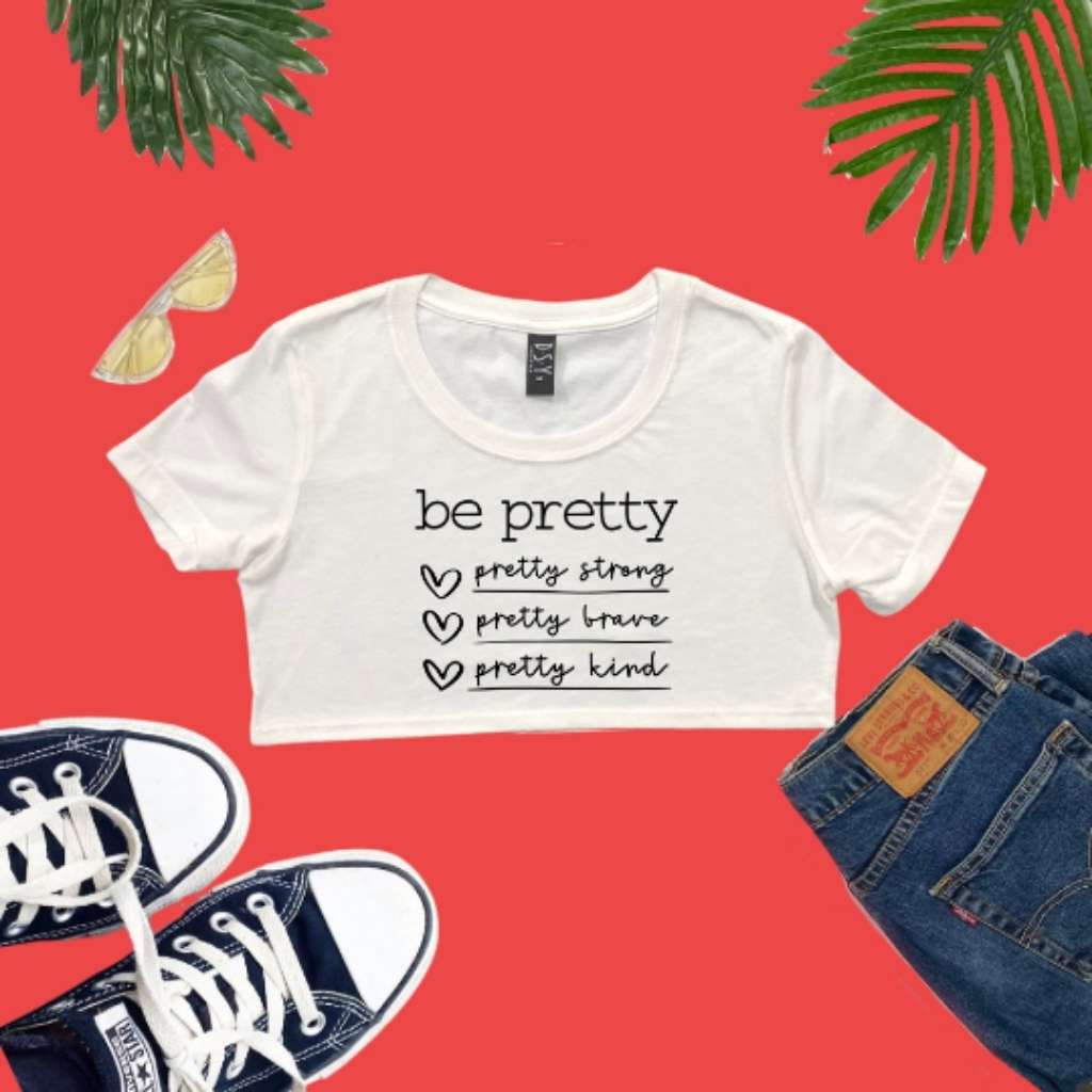white crop top with Be Pretty printed on it - DSY Lifestyle